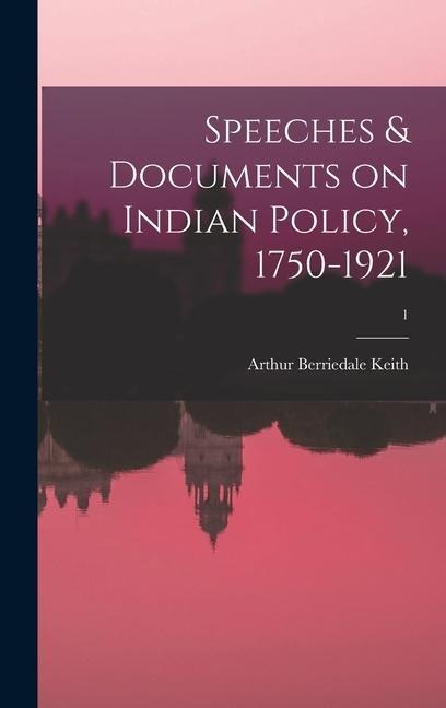 Speeches & Documents on Indian Policy, 1750-1921; 1