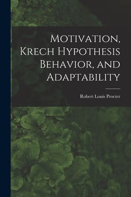Motivation, Krech Hypothesis Behavior, and Adaptability