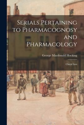 Serials Pertaining to Pharmacognosy and Pharmacology: Check Lists
