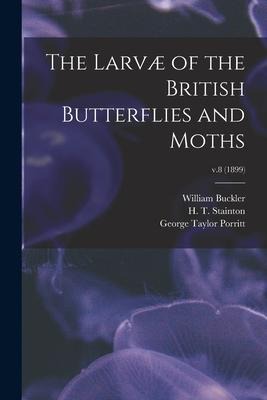 The Larvæ of the British Butterflies and Moths; v.8 (1899)