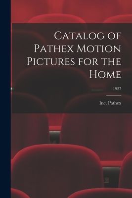 Catalog of Pathex Motion Pictures for the Home; 1927