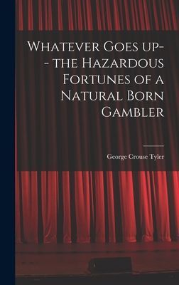 Whatever Goes up-- the Hazardous Fortunes of a Natural Born Gambler