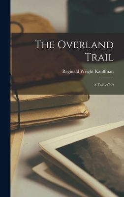 The Overland Trail: a Tale of 49