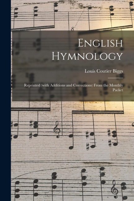 English Hymnology: Reprinted (with Additions and Corrections) From the Monthly Packet