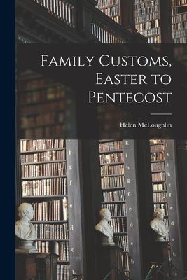 Family Customs, Easter to Pentecost