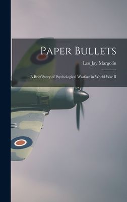 Paper Bullets: a Brief Story of Psychological Warfare in World War II