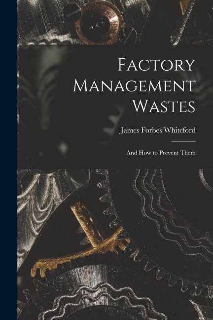Factory Management Wastes: and How to Prevent Them