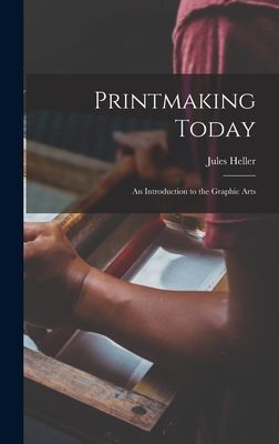 Printmaking Today; an Introduction to the Graphic Arts