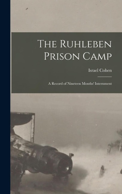 The Ruhleben Prison Camp: a Record of Nineteen Months Internment
