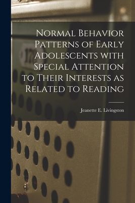 Normal Behavior Patterns of Early Adolescents With Special Attention to Their Interests as Related to Reading