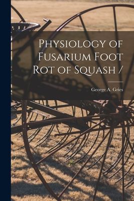 Physiology of Fusarium Foot Rot of Squash /