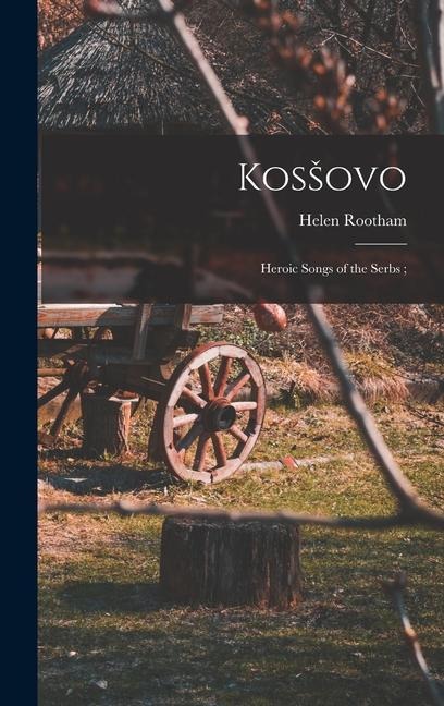 Koss&#780;ovo: Heroic Songs of the Serbs;