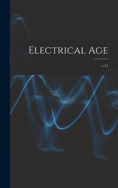 Electrical Age [microform]; v.11