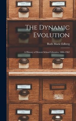 The Dynamic Evolution: a History of Detroit School Libraries, 1886-1962