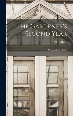 The Gardeners Second Year; Perennials and Bulbs