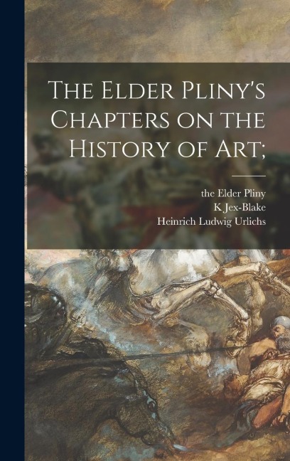 The Elder Plinys Chapters on the History of Art;