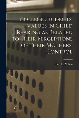 College Students Values in Child Rearing as Related to Their Perceptions of Their Mothers Control