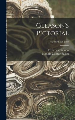 Gleasons Pictorial; v.2 1852 Jan.-June