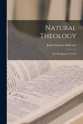 Natural Theology; the Metaphysics of God