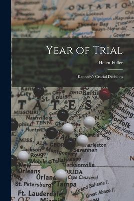 Year of Trial; Kennedys Crucial Decisions