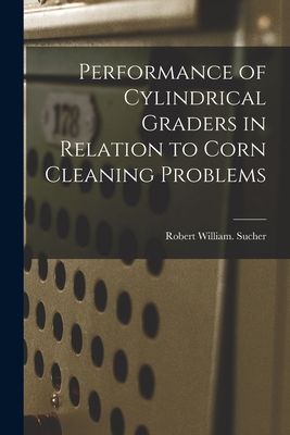Performance of Cylindrical Graders in Relation to Corn Cleaning Problems