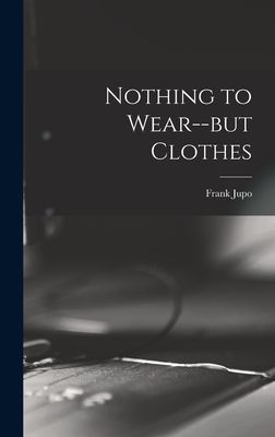 Nothing to Wear--but Clothes