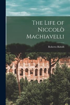 The Life of Niccolo&#768; Machiavelli