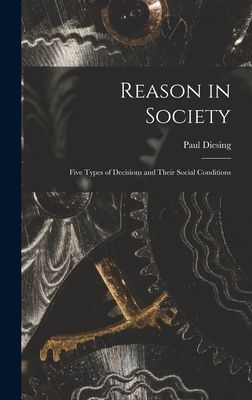 Reason in Society: Five Types of Decisions and Their Social Conditions