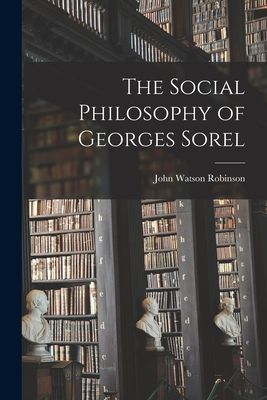 The Social Philosophy of Georges Sorel