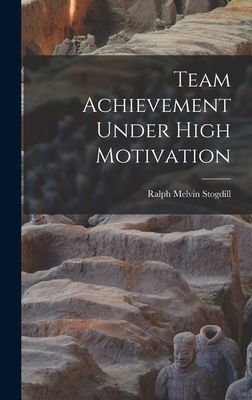 Team Achievement Under High Motivation