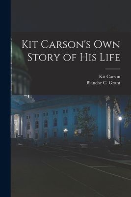 Kit Carsons Own Story of His Life