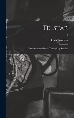 Telstar: Communication Break-through by Satellite; 0