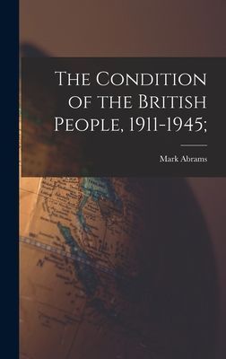 The Condition of the British People, 1911-1945;