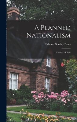 A Planned Nationalism; Canadas Effort