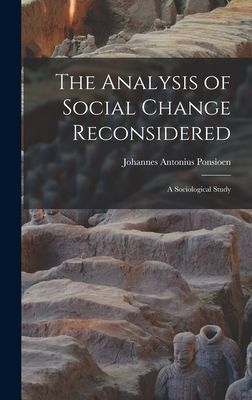 The Analysis of Social Change Reconsidered; a Sociological Study