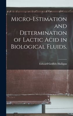 Micro-estimation and Determination of Lactic Acid in Biological Fluids.