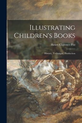Illustrating Childrens Books: History, Technique, Production
