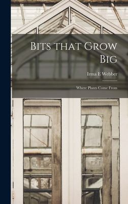 Bits That Grow Big: Where Plants Come From