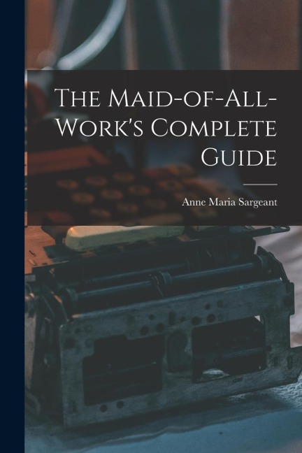 The Maid-of-all-works Complete Guide