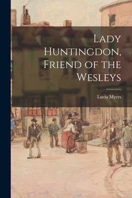 Lady Huntingdon, Friend of the Wesleys