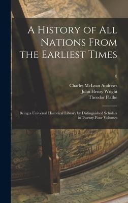 A History of All Nations From the Earliest Times: Being a Universal Historical Library by Distinguished Scholars in Twenty-four Volumes; 8