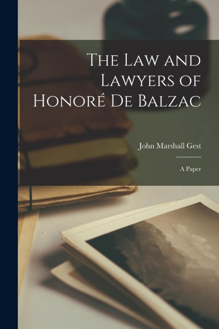 The Law and Lawyers of Honoré De Balzac: a Paper