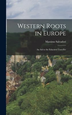 Western Roots in Europe: an Aid to the Educated Traveller