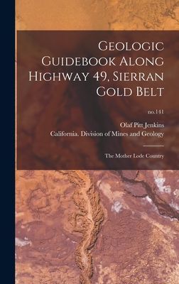 Geologic Guidebook Along Highway 49, Sierran Gold Belt: the Mother Lode Country; no.141
