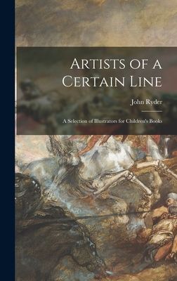 Artists of a Certain Line: a Selection of Illustrators for Childrens Books