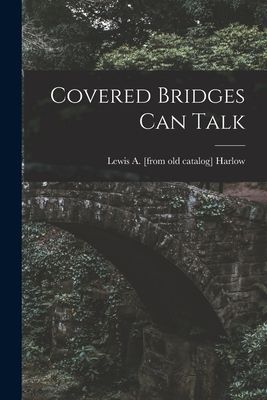 Covered Bridges Can Talk