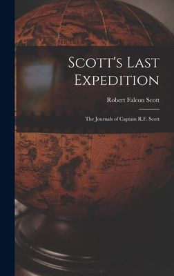 Scotts Last Expedition; the Journals of Captain R.F. Scott