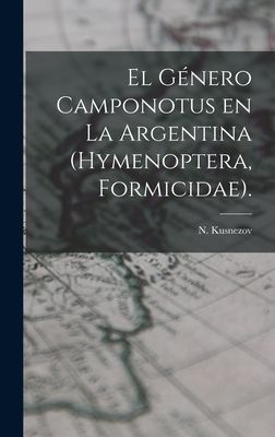 El Género Camponotus En La Argentina (Hymenoptera, Formicidae).