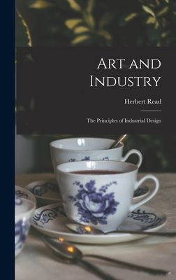 Art and Industry: the Principles of Industrial Design
