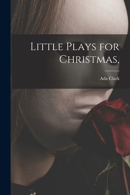 Little Plays for Christmas,